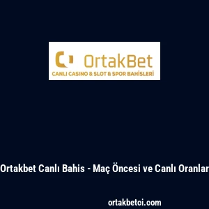 Ortakbet Canlı Bahis - Ma&ccedil; &Ouml;ncesi ve Canlı Oranlar