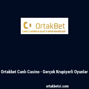 Ortakbet Canlı Casino - Ger&ccedil;ek Krupiyerli Oyunlar