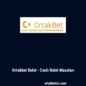 Ortakbet Rulet - Canlı Rulet Masaları