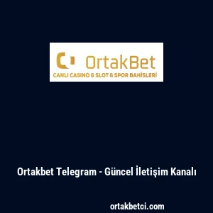Ortakbet Telegram - G&uuml;ncel İletişim Kanalı